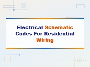 Electrical Schematic Codes for Residential Wiring: a Complete Guide