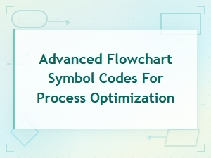 Advanced Flowchart Symbol Codes for Process Optimization Guide