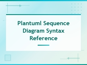 Plantuml Sequence Diagram Syntax Reference Guide