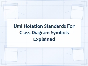 Uml Notation Standards for Class Diagram Symbols Explained